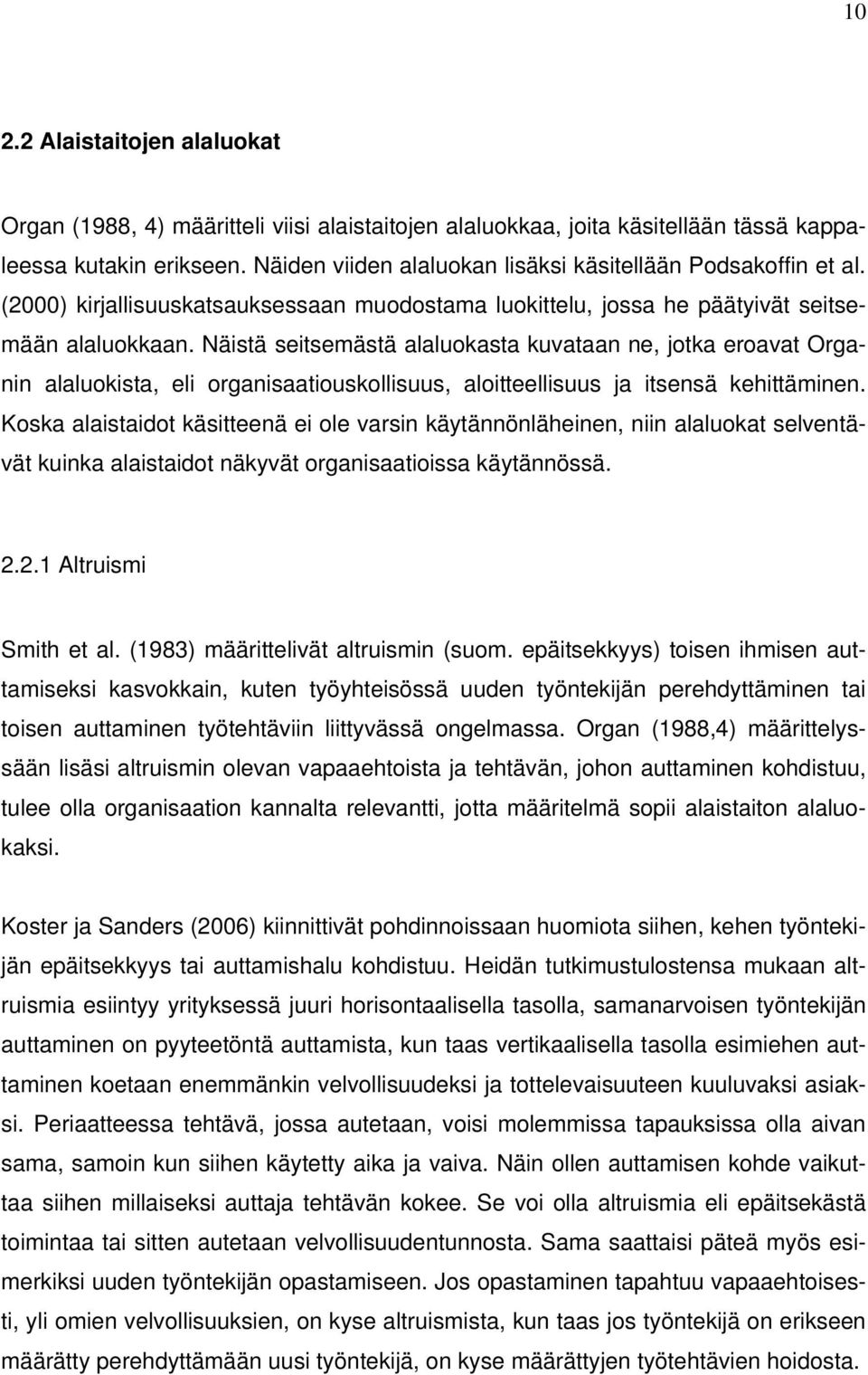 Näistä seitsemästä alaluokasta kuvataan ne, jotka eroavat Organin alaluokista, eli organisaatiouskollisuus, aloitteellisuus ja itsensä kehittäminen.