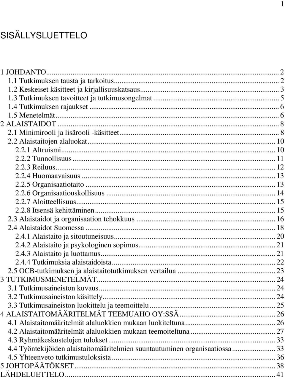 .. 12 2.2.4 Huomaavaisuus... 13 2.2.5 Organisaatiotaito... 13 2.2.6 Organisaatiouskollisuus... 14 2.2.7 Aloitteellisuus... 15 2.2.8 Itsensä kehittäminen... 15 2.3 Alaistaidot ja organisaation tehokkuus.