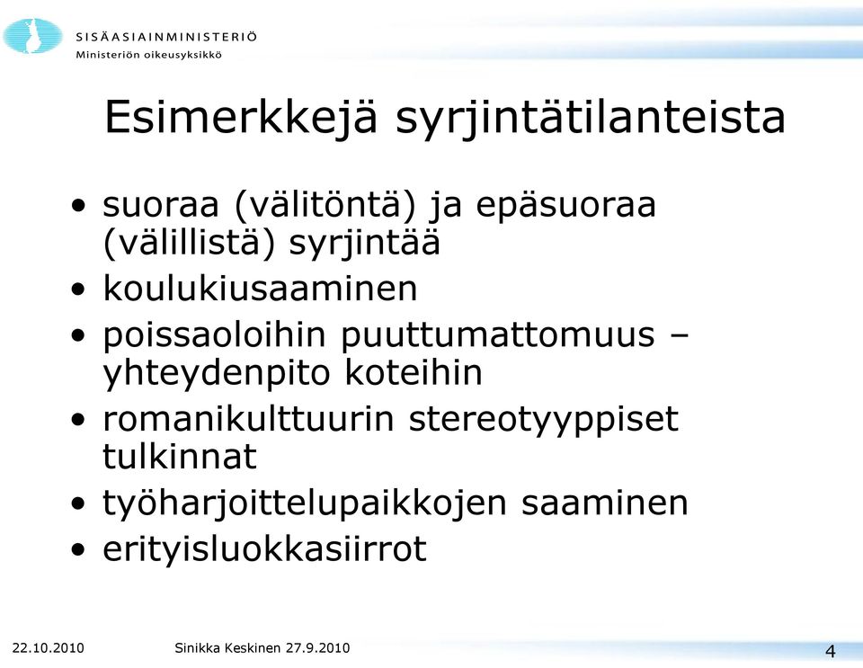 puuttumattomuus yhteydenpito koteihin romanikulttuurin