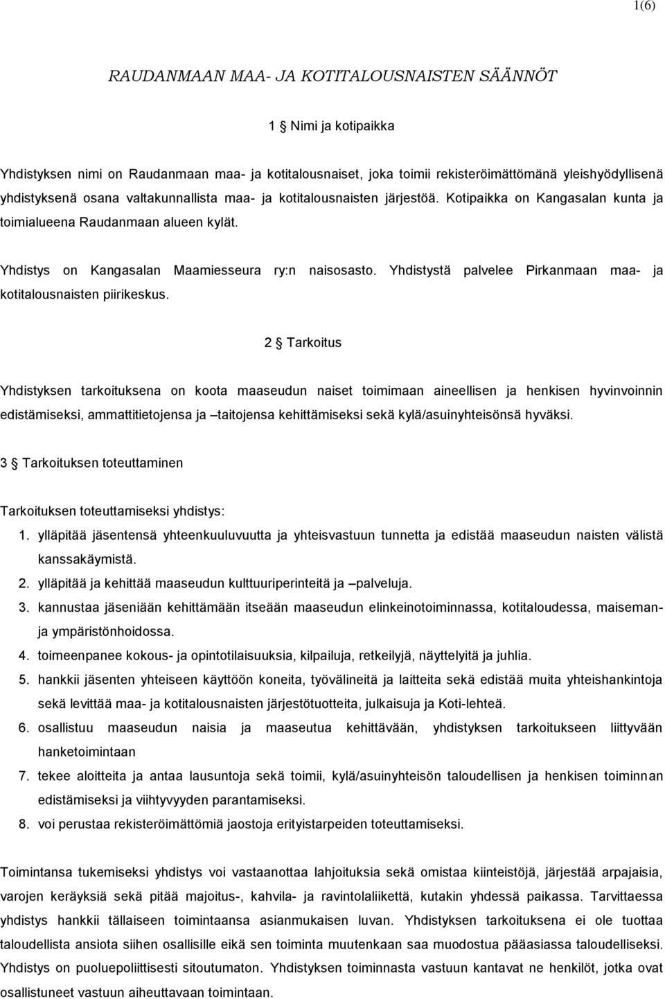 Yhdistystä palvelee Pirkanmaan maa- ja kotitalousnaisten piirikeskus.