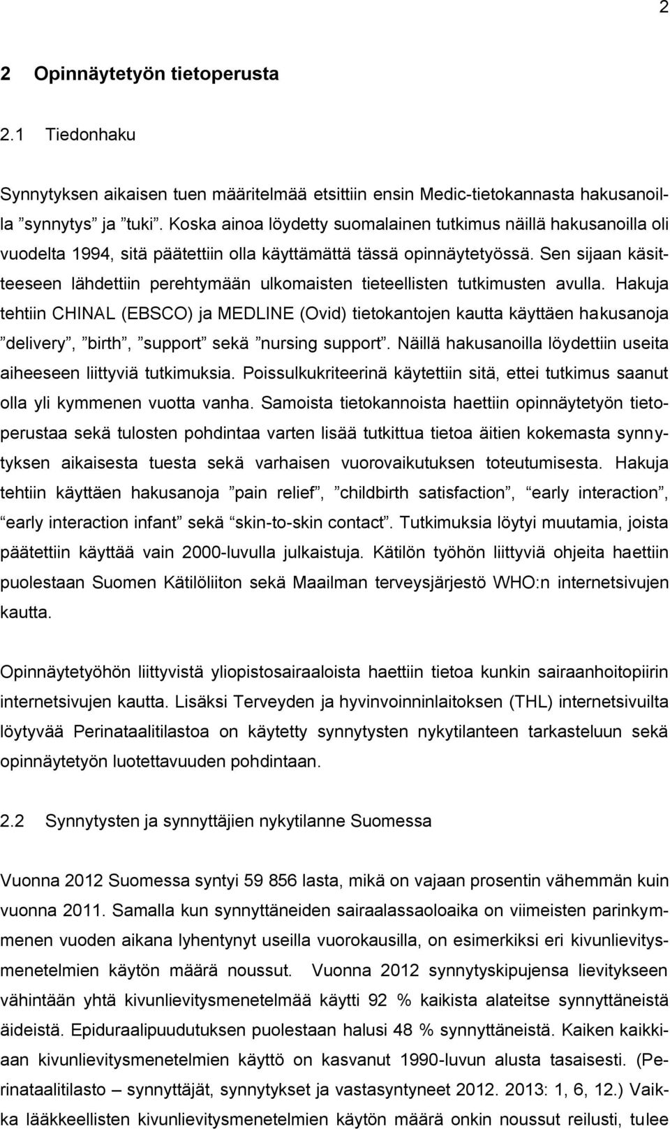 Sen sijaan käsitteeseen lähdettiin perehtymään ulkomaisten tieteellisten tutkimusten avulla.