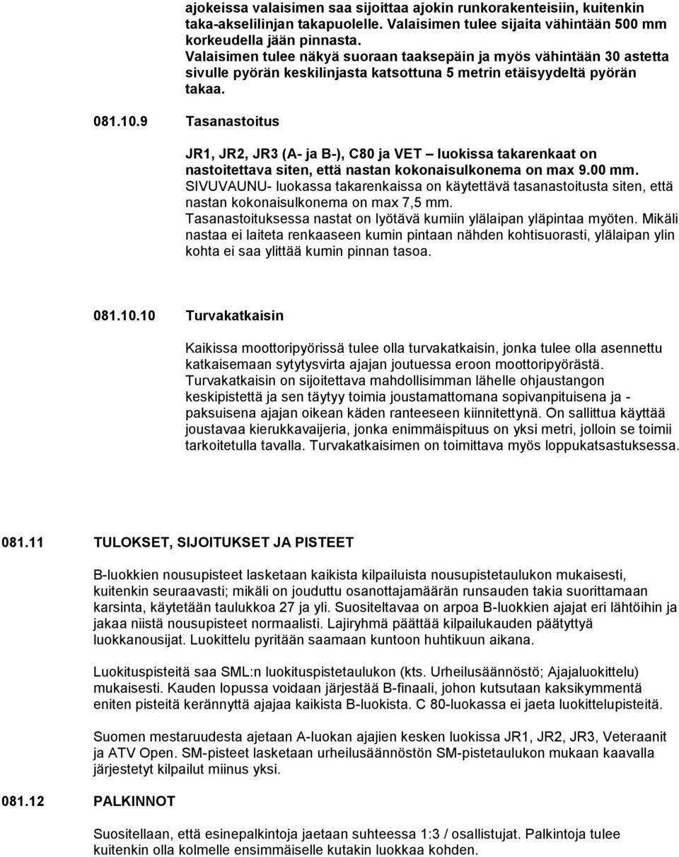 9 Tasanastitus JR1, JR2, JR3 (A- ja B-), C80 ja VET lukissa takarenkaat n nastitettava siten, että nastan kknaisulknema n max 9.00 mm.