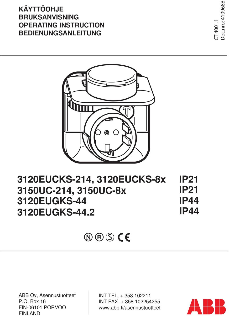 3120EUGKS-44.2 IP21 IP21 IP44 IP44 ABB Oy, Asennustuotteet P.O. Box 16 FI-06101 PORVOO FIAD IT.