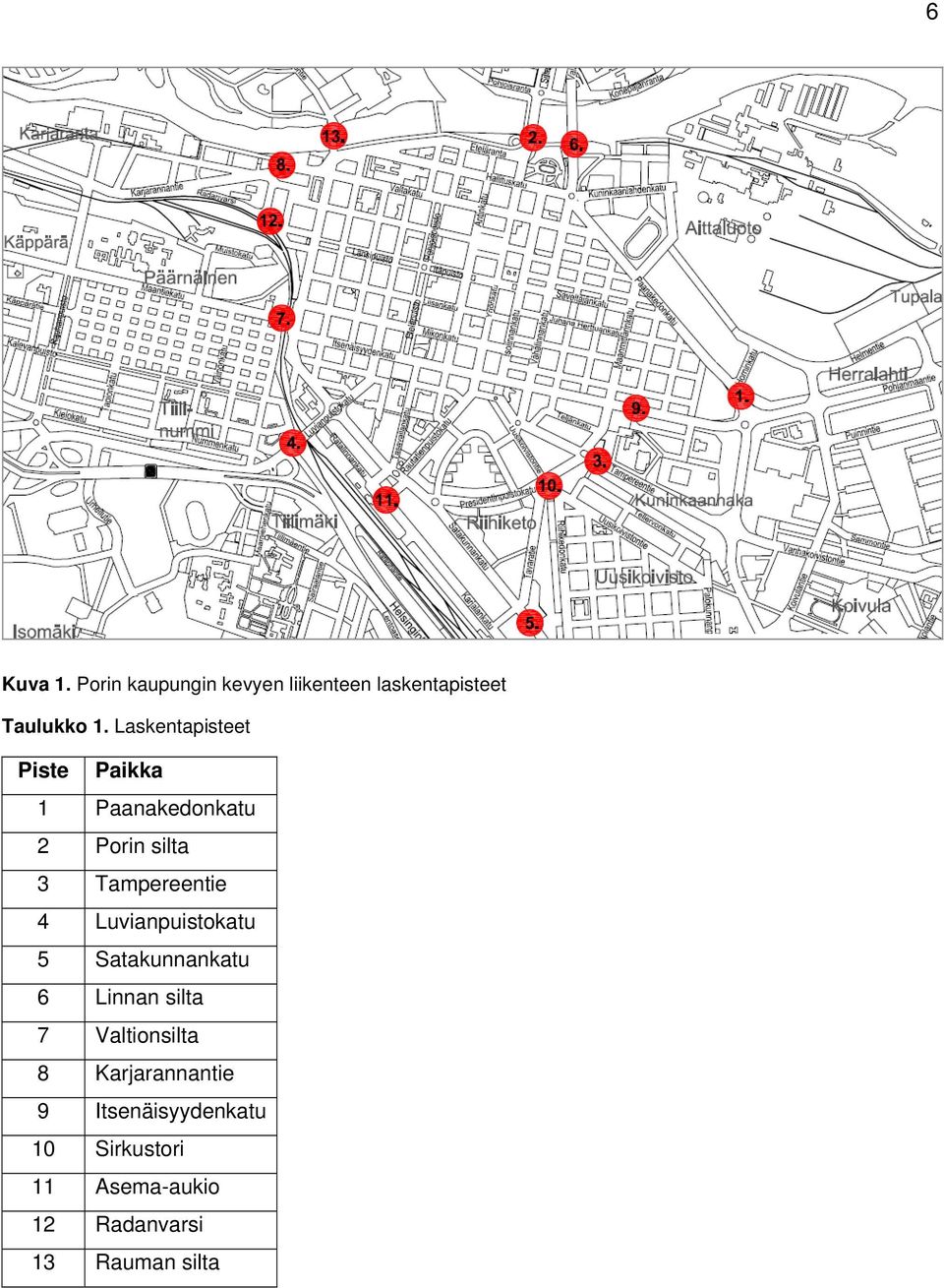 Luvianpuistokatu 5 Satakunnankatu 6 Linnan silta 7 Valtionsilta 8