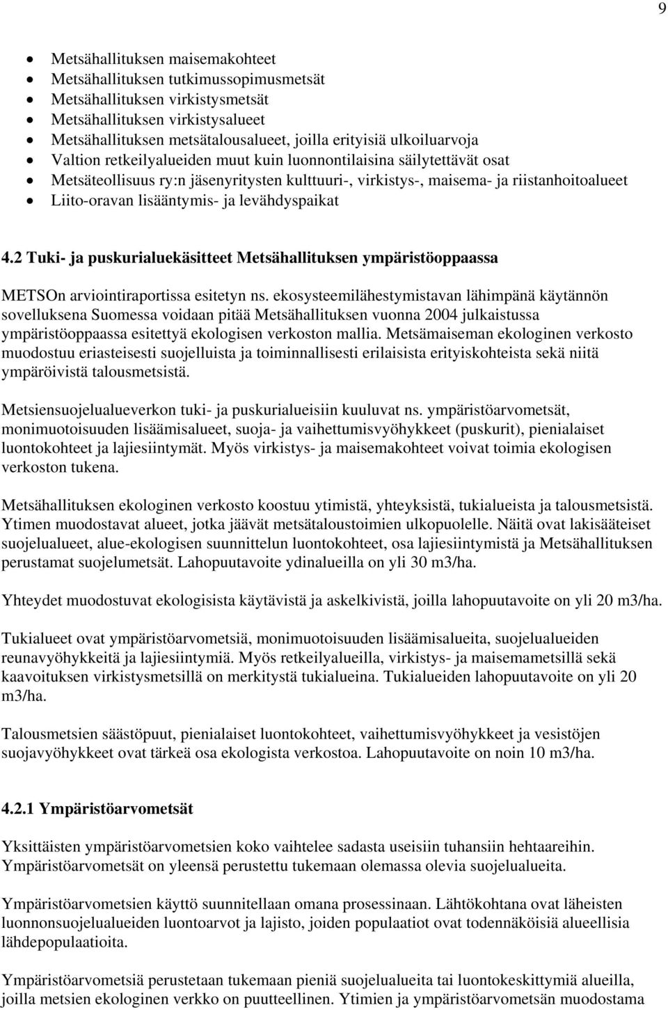 lisääntymis- ja levähdyspaikat 4.2 Tuki- ja puskurialuekäsitteet Metsähallituksen ympäristöoppaassa METSOn arviointiraportissa esitetyn ns.