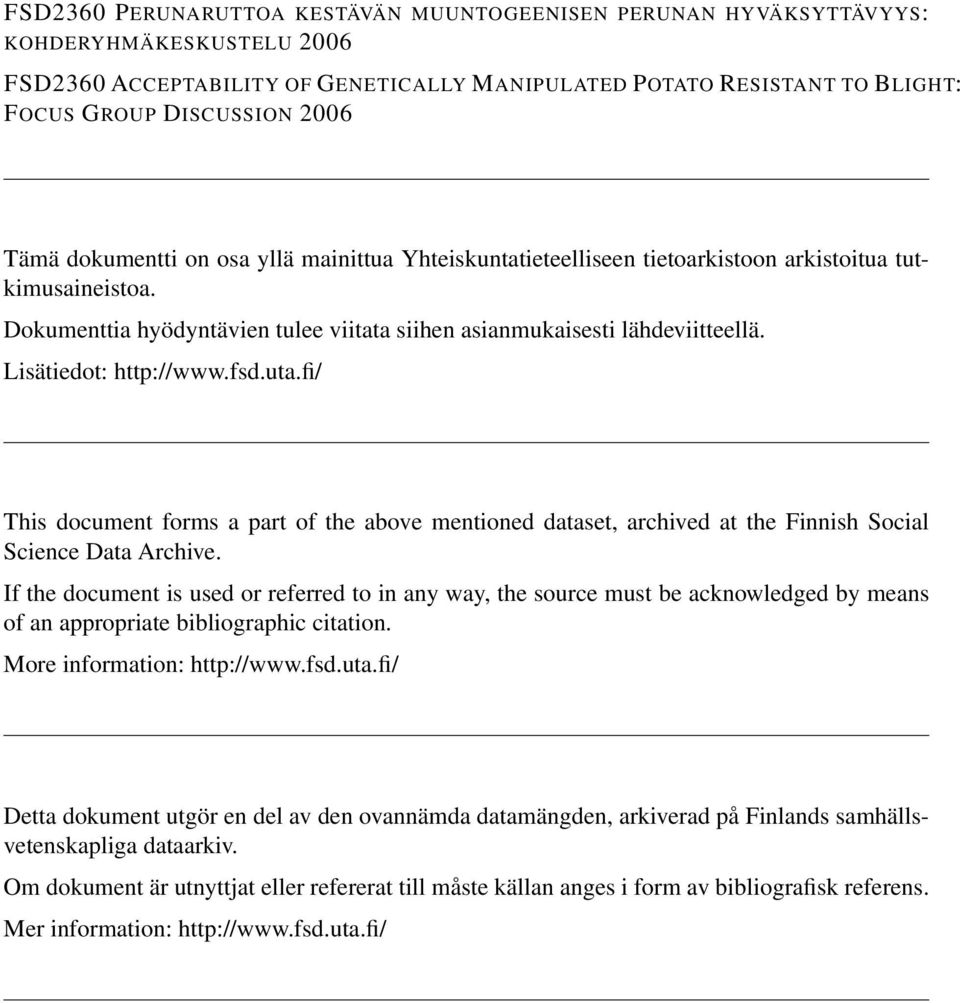 Lisätiedot: http://www.fsd.uta.fi/ This document forms a part of the above mentioned dataset, archived at the Finnish Social Science Data Archive.