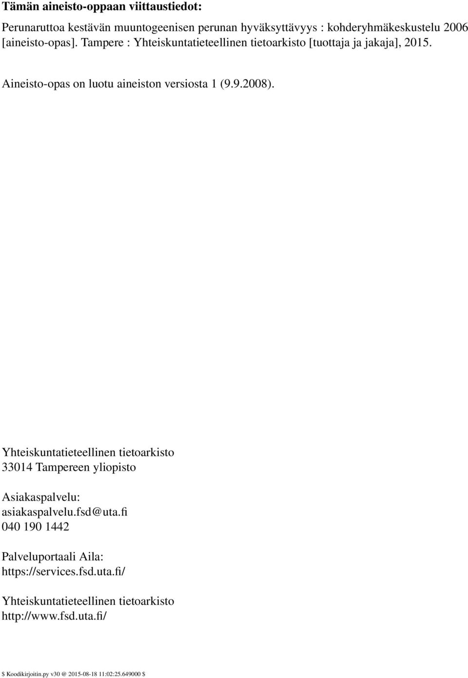 9.2008). Yhteiskuntatieteellinen tietoarkisto 33014 Tampereen yliopisto Asiakaspalvelu: asiakaspalvelu.fsd@uta.