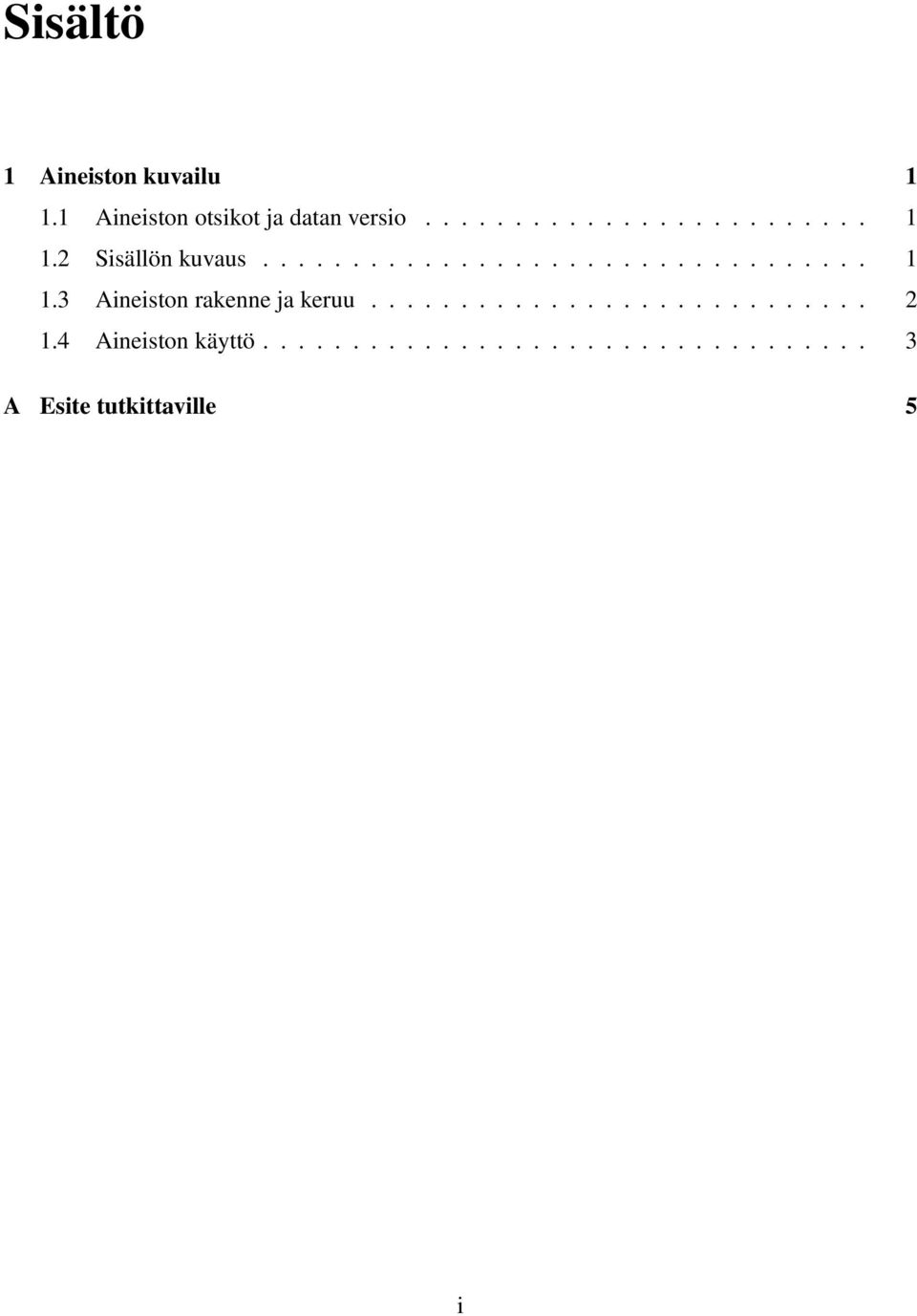 4 Aineiston käyttö.................................. 3 A Esite tutkittaville 5 i