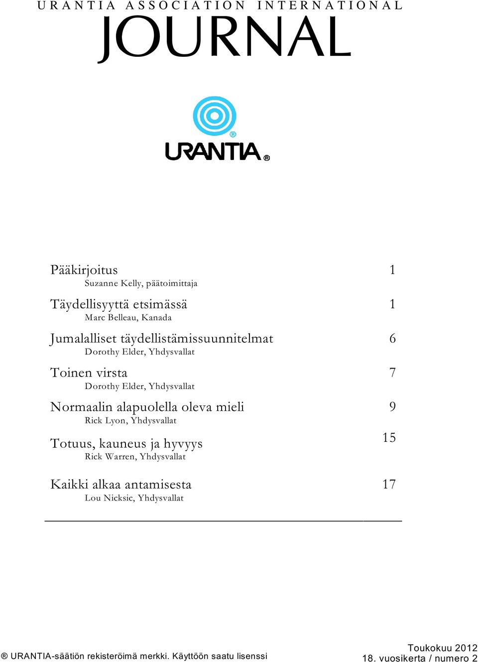 Yhdysvallat Normaalin alapuolella oleva mieli Rick Lyon, Yhdysvallat Totuus, kauneus ja hyvyys Rick Warren, Yhdysvallat Kaikki alkaa