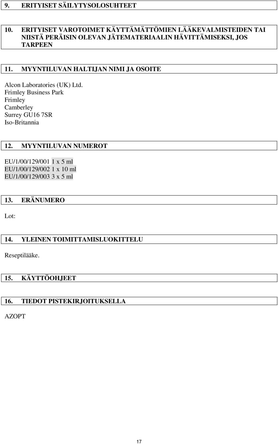 MYYNTILUVAN HALTIJAN NIMI JA OSOITE Alcon Laboratories (UK) Ltd.