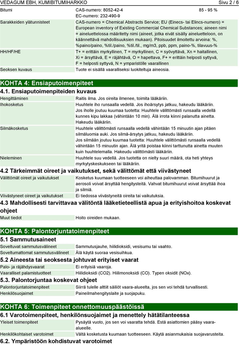 Pitoisuudet ilmoitettu arvoina: %, %paino/paino, %til./paino, %til./til.