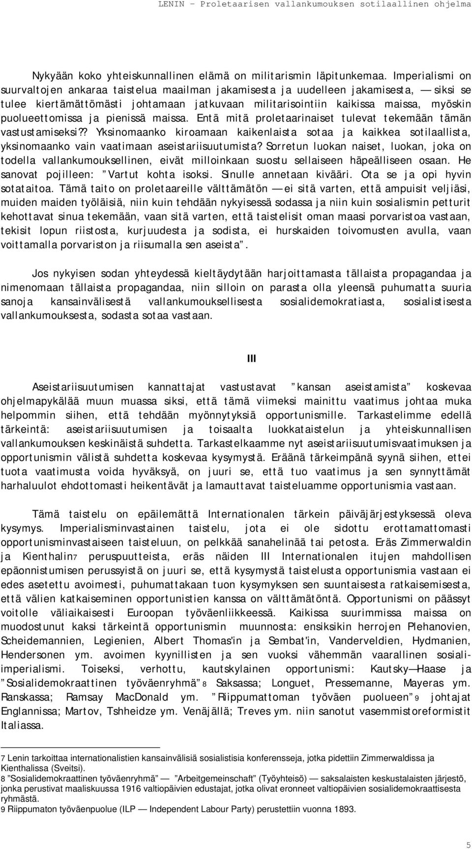 puolueettomissa ja pienissä maissa. Entä mitä proletaarinaiset tulevat tekemään tämän vastustamiseksi?