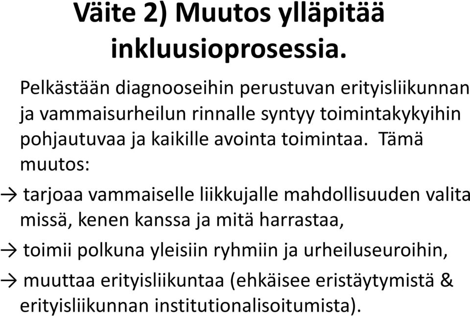 pohjautuvaa ja kaikille avointa toimintaa.
