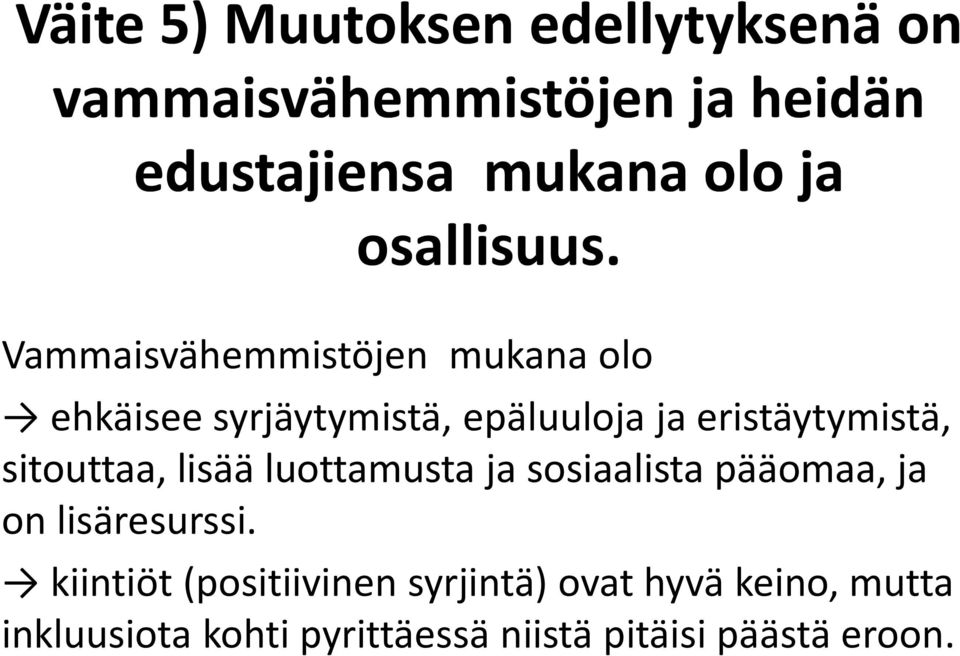 Vammaisvähemmistöjen mukana olo ehkäisee syrjäytymistä, epäluuloja ja eristäytymistä,