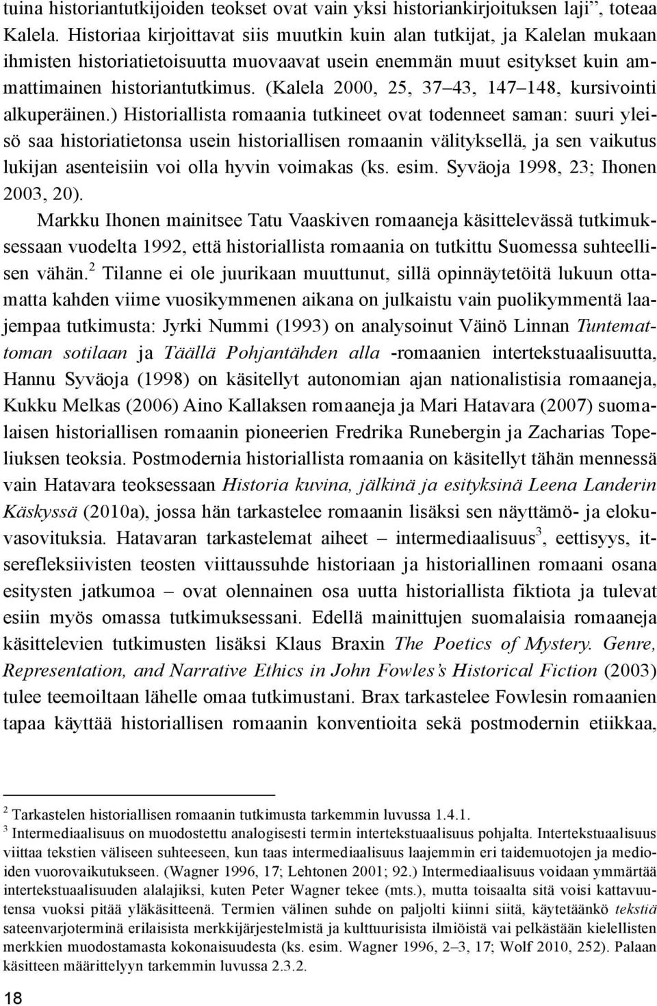 (Kalela 2000, 25, 37 43, 147 148, kursivointi alkuperäinen.