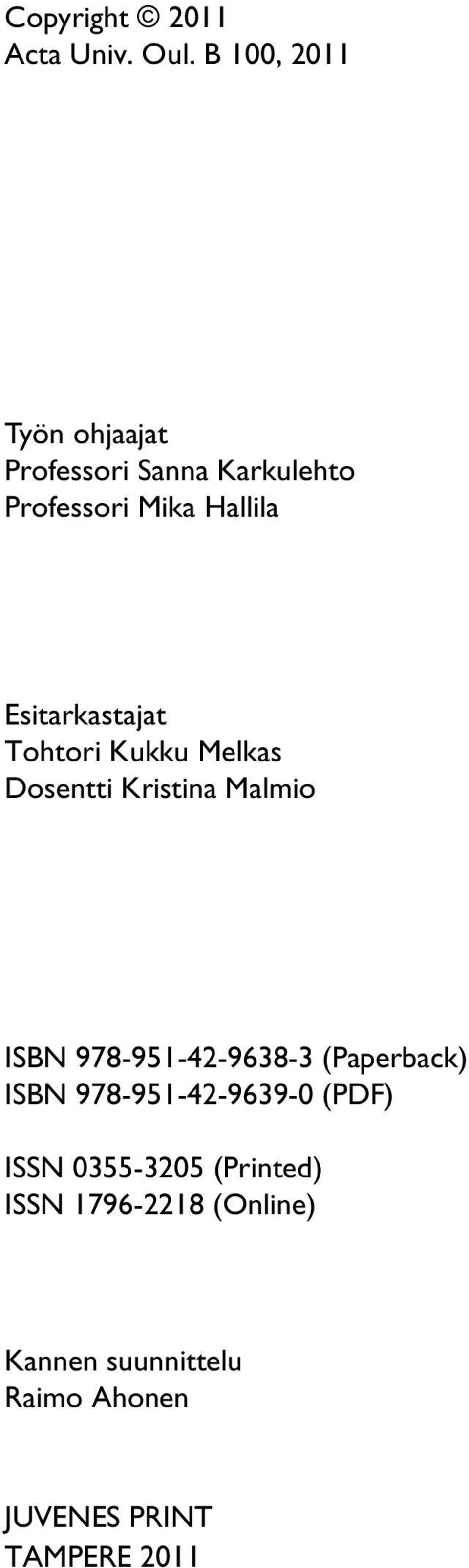 Esitarkastajat Tohtori Kukku Melkas Dosentti Kristina Malmio ISBN 978-951-42-9638-3