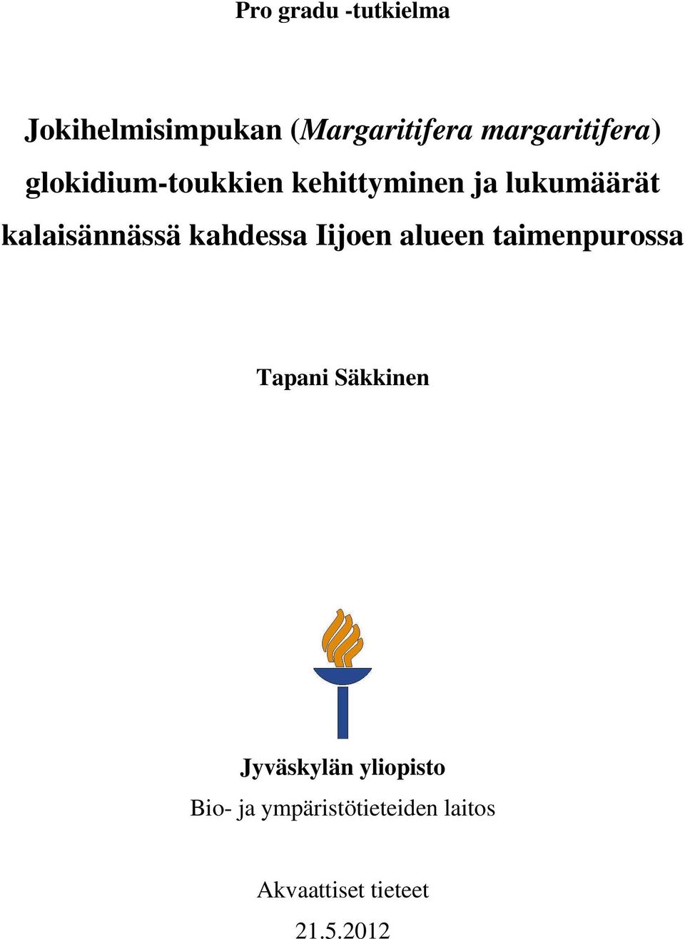 kalaisännässä kahdessa Iijoen alueen taimenpurossa Tapani Säkkinen