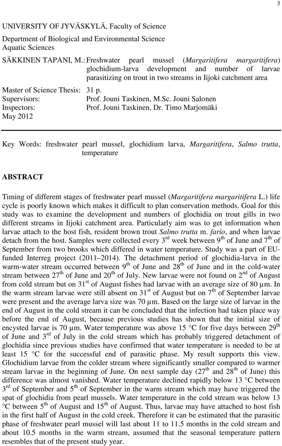 Supervisors: Prof. Jouni Taskinen, M.Sc. Jouni Salonen Inspectors: Prof. Jouni Taskinen, Dr.