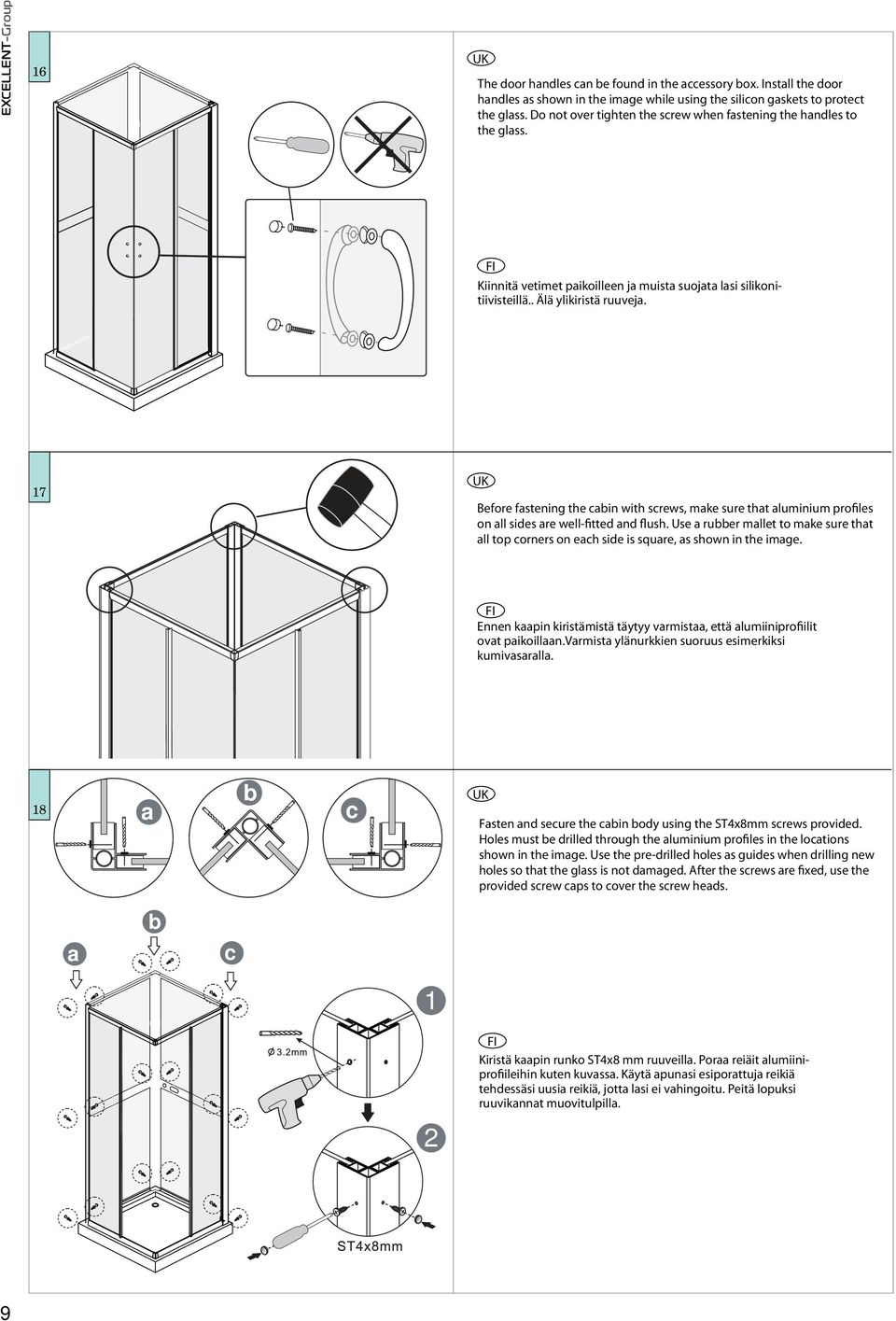 17 Before fastening the cabin with screws, make sure that aluminium profiles on all sides are well-fitted and flush.