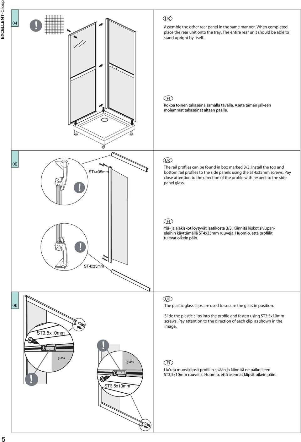 Install the top and bottom rail profiles to the side panels using the ST4x35mm screws. Pay close attention to the direction of the profile with respect to the side panel glass.