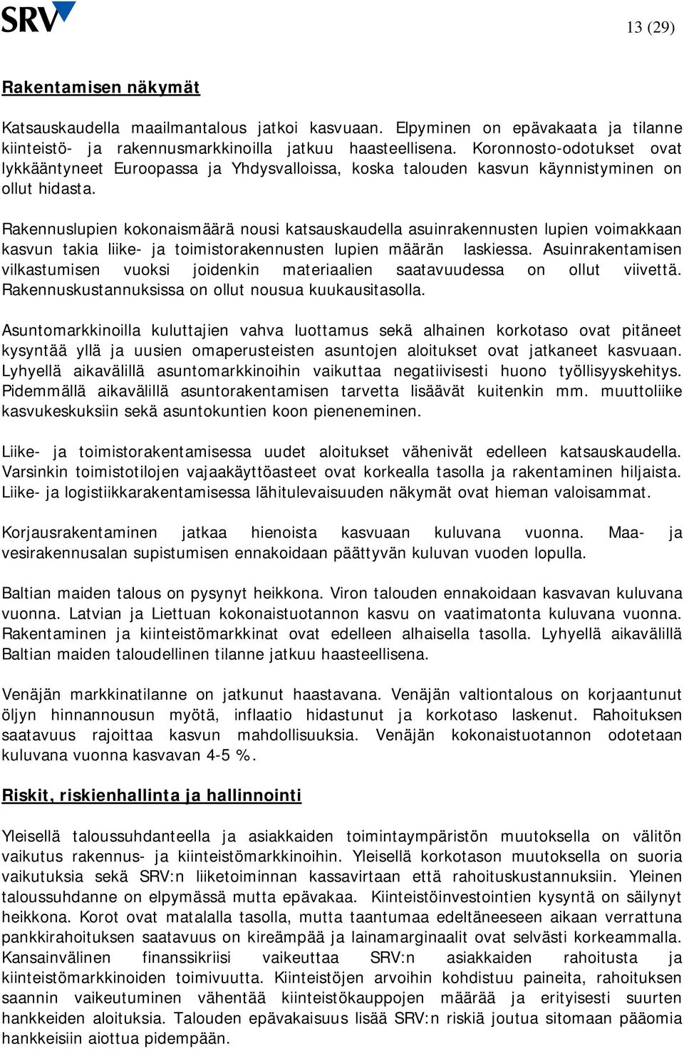 Rakennuslupien kokonaismäärä nousi katsauskaudella asuinrakennusten lupien voimakkaan kasvun takia liike- ja toimistorakennusten lupien määrän laskiessa.