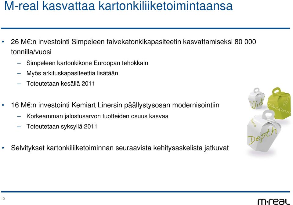 Toteutetaan kesällä 211 16 :n investointi Kemiart Linersin päällystysosan modernisointiin Korkeamman