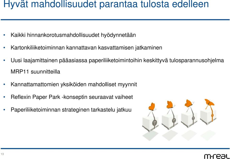 paperiliiketoimintoihin keskittyvä tulosparannusohjelma MRP11 suunnitteilla Kannattamattomien