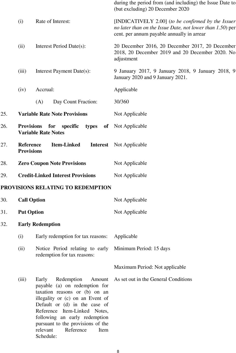 per annum payable annually in arrear (ii) Interest Period Date(s): 20 December 2016, 20 December 2017, 20 December 2018, 20 December 2019 and 20 December 2020.