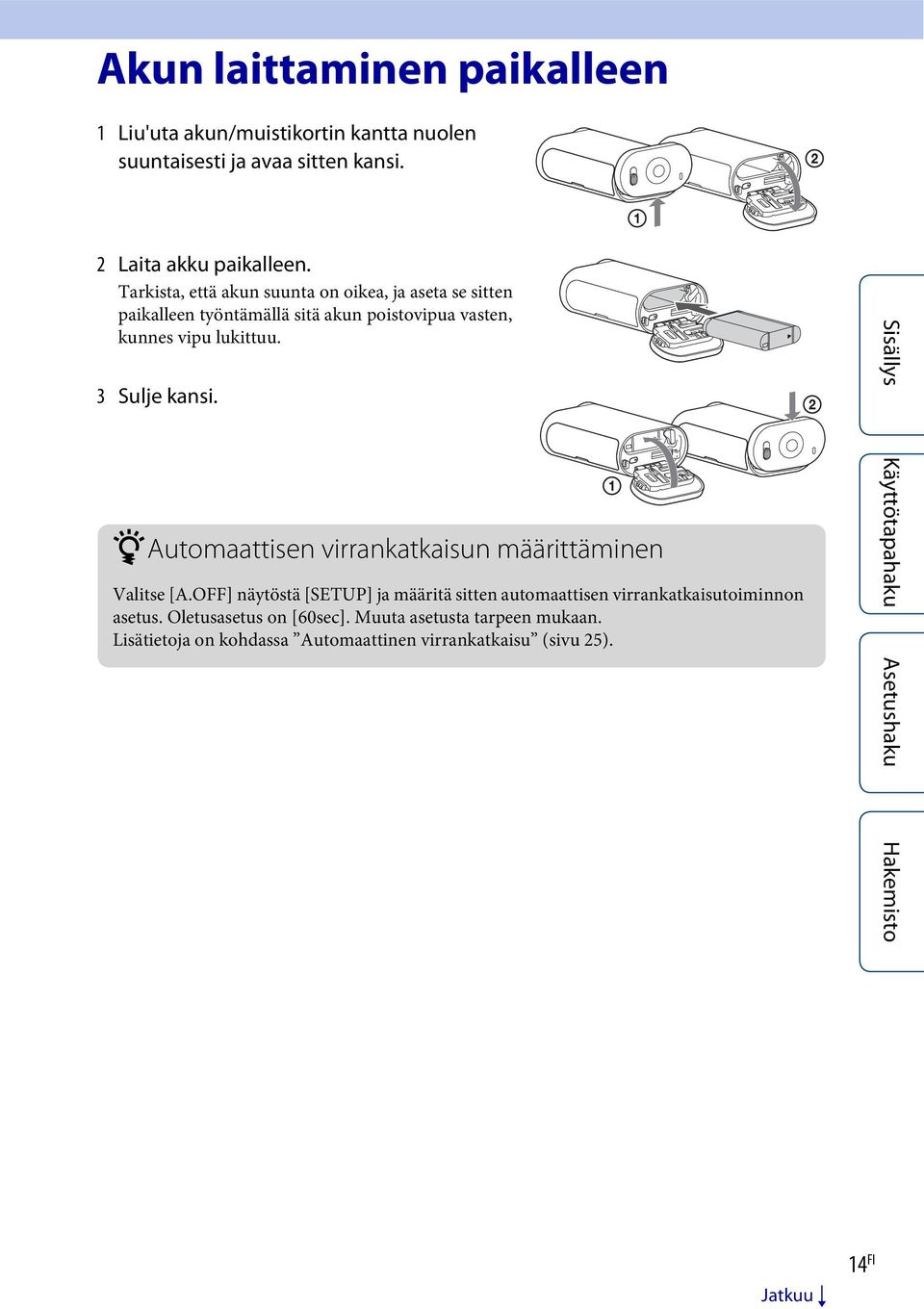 3 Sulje kansi. zautomaattisen virrankatkaisun määrittäminen Valitse [A.