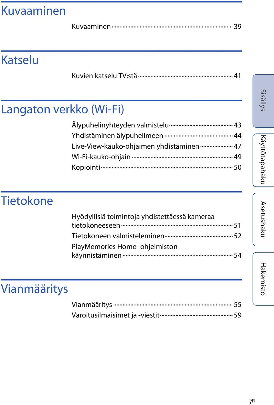 Wi-Fi-kauko-ohjain 49 Kopiointi 50 Hyödyllisiä toimintoja yhdistettäessä kameraa tietokoneeseen 51 Tietokoneen