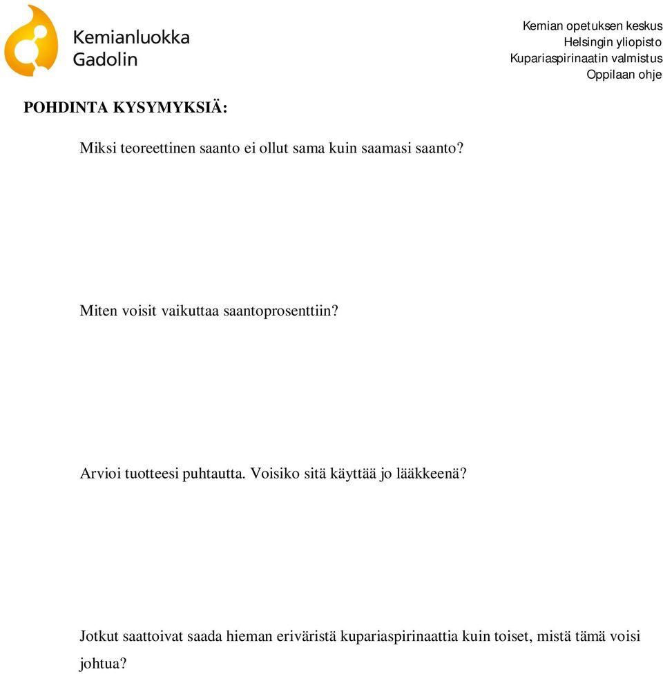 Arvioi tuotteesi puhtautta. Voisiko sitä käyttää jo lääkkeenä?