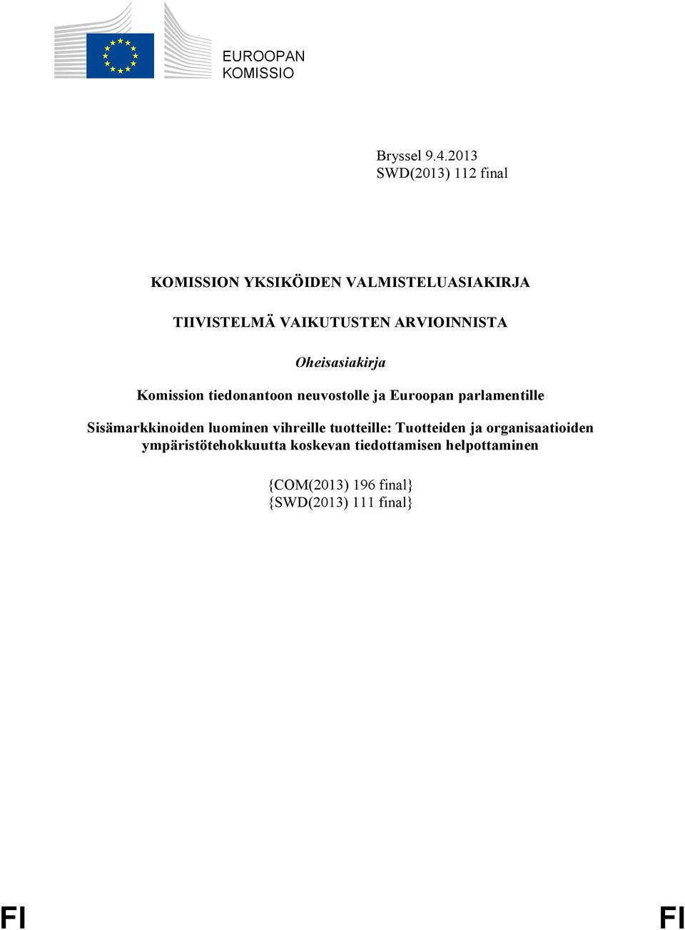 ARVIOINNISTA Oheisasiakirja Komission tiedonantoon neuvostolle ja Euroopan parlamentille