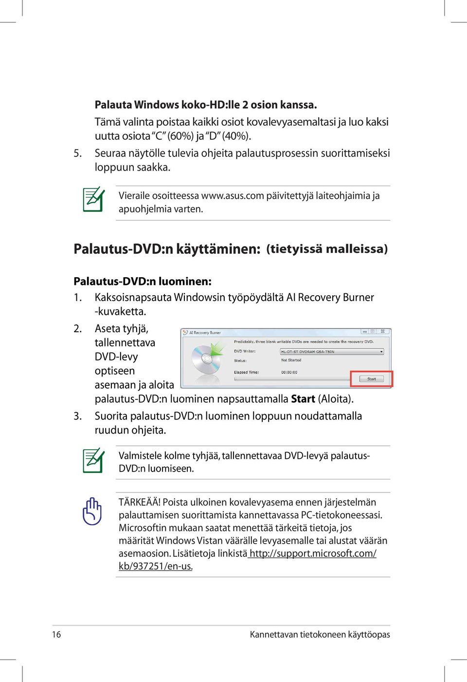 Palautus-DVD:n käyttäminen: (tietyissä malleissa) Palautus-DVD:n luominen: 1. Kaksoisnapsauta Windowsin työpöydältä AI Recovery Burner -kuvaketta. 2.