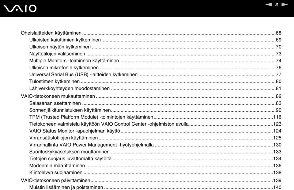 ..82 Salasanan asettaminen...83 Sormenjälkitunnistuksen käyttäminen...90 TPM (Trusted Platform Module) -toimintojen käyttäminen.