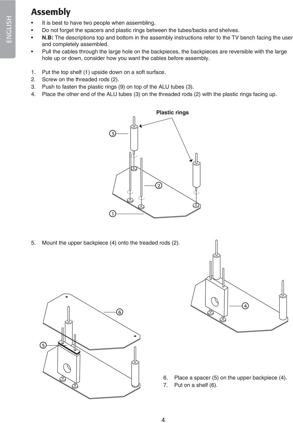 Pull the cables through the large hole on the backpieces, the backpieces are reversible with the large hole up or down, consider how you want the cables before assembly. 1.