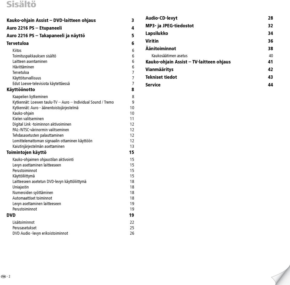 äänentoistojärjestelmä 10 Kauko-ohjain 10 Kielen valitseminen 11 Digital Link -toiminnon aktivoiminen 12 PAL-/NTSC-värinormin valitseminen 12 Tehdasasetusten palauttaminen 12 Lomittelemattoman