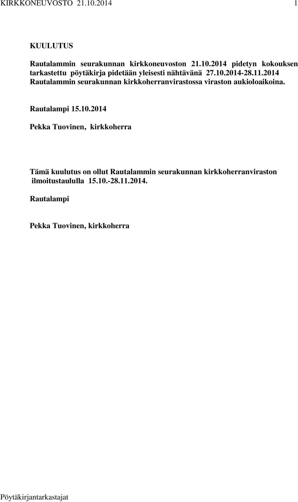 2014 Rautalammin seurakunnan kirkkoherranvirastossa viraston aukioloaikoina. Rautalampi 15.10.