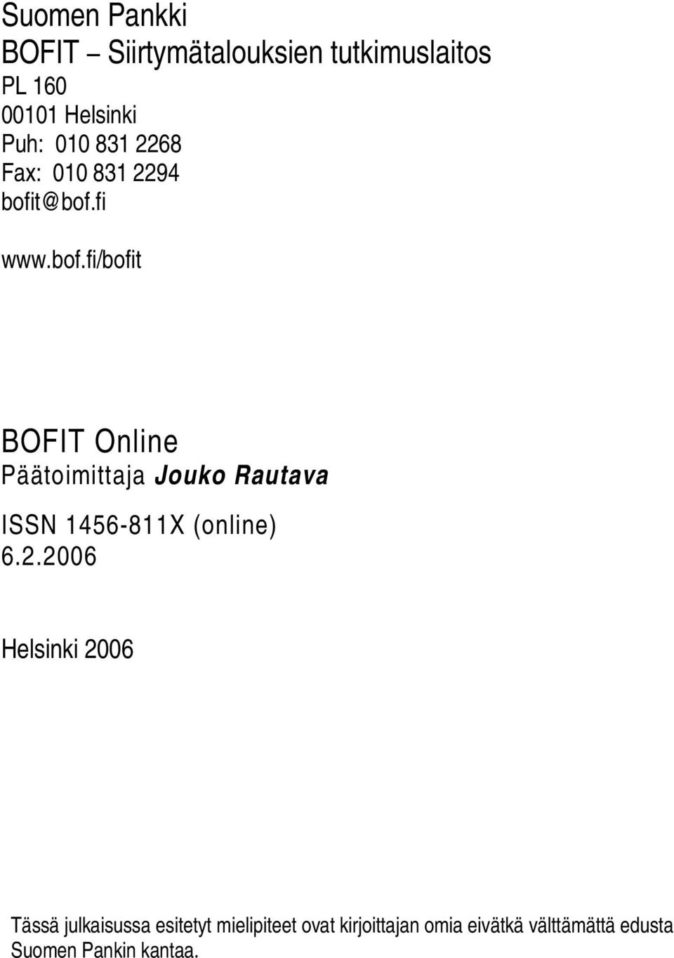 fi BOFIT Online Päätoimittaja Jouko Rautava ISSN 1456-811X (online) 6.2.