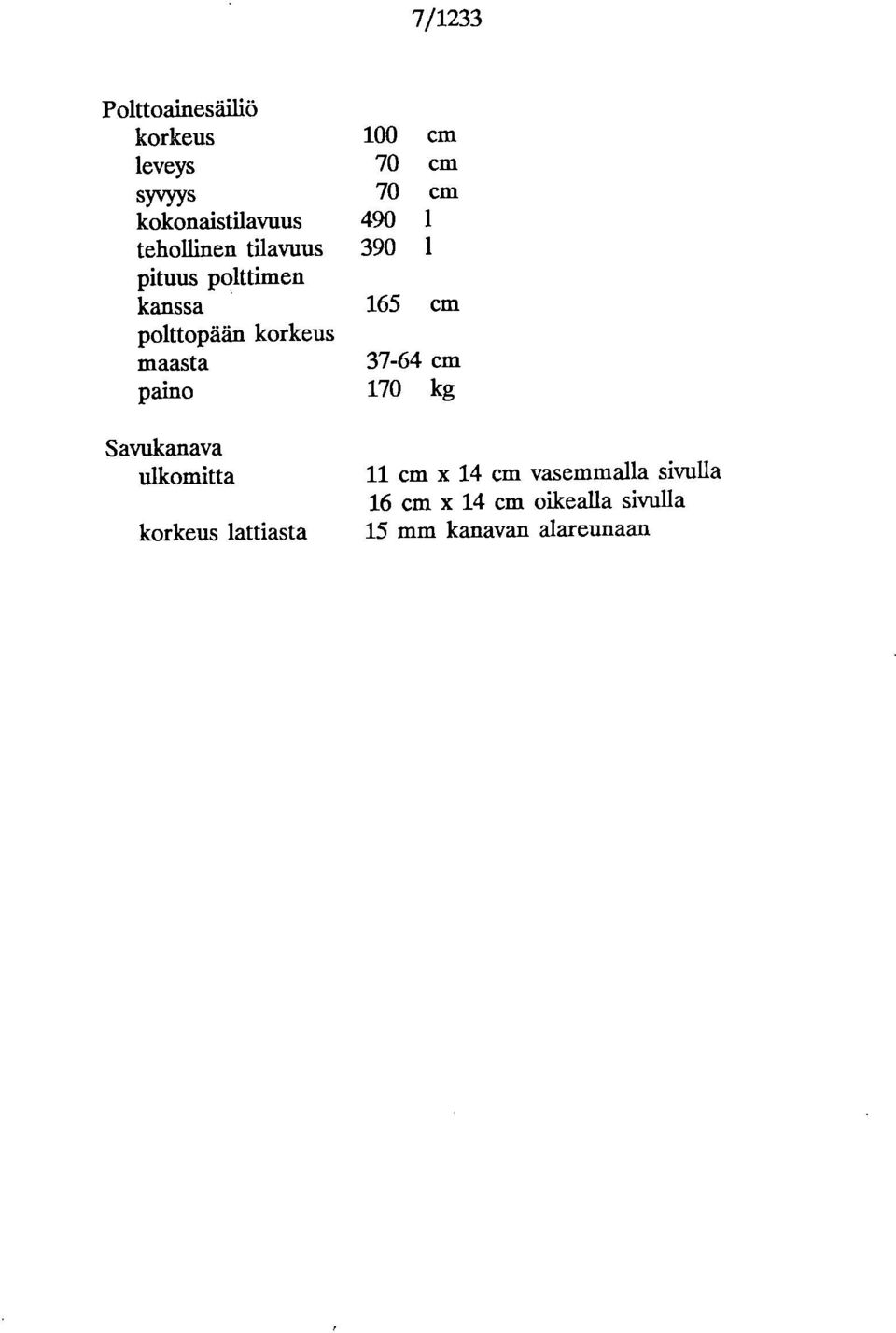 polttopään korkeus maasta 37-64 cm paino 170 kg S avukanava ulkomitta korkeus