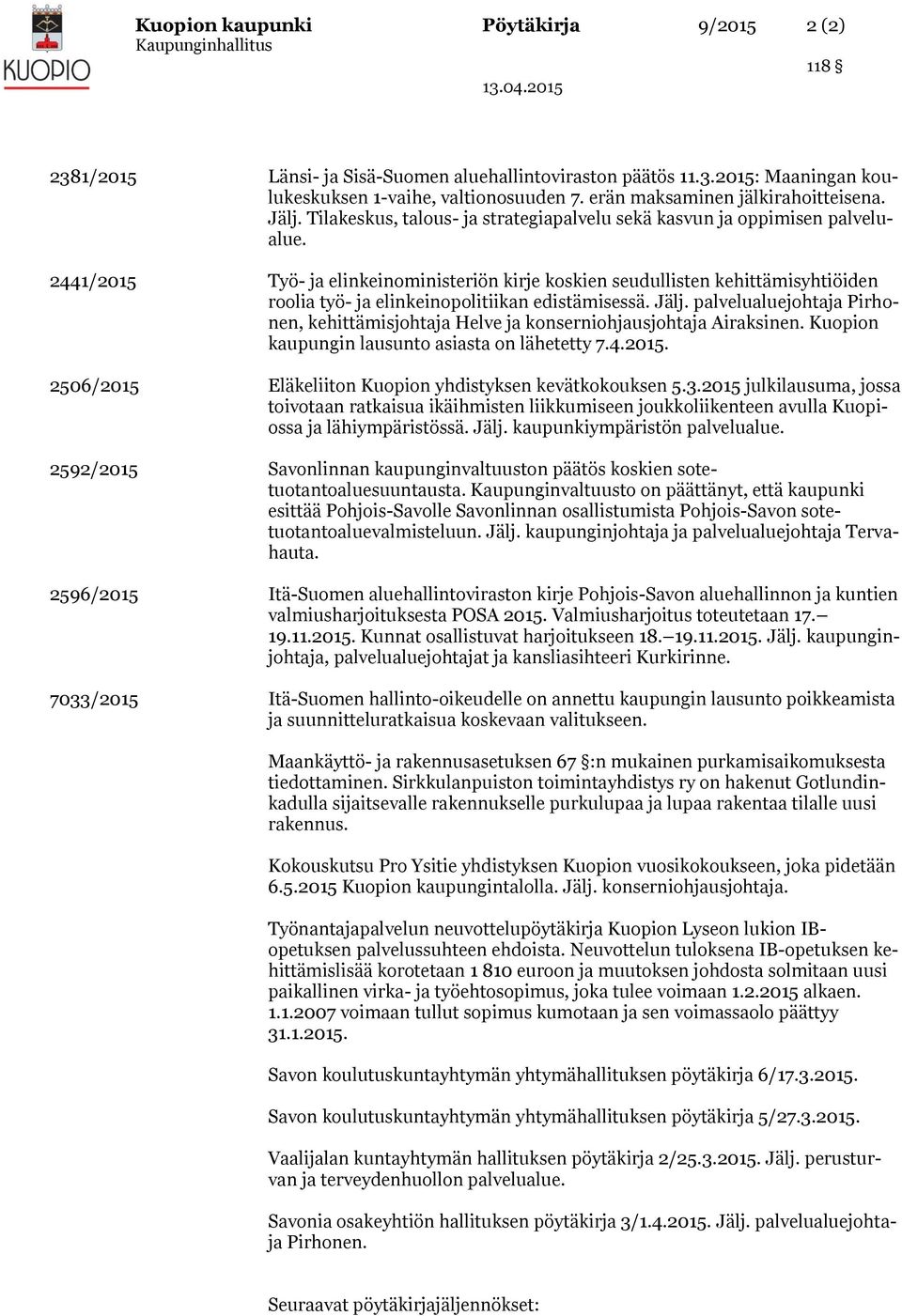 2441/ Työ- ja elinkeinoministeriön kirje koskien seudullisten kehittämisyhtiöiden roolia työ- ja elinkeinopolitiikan edistämisessä. Jälj.