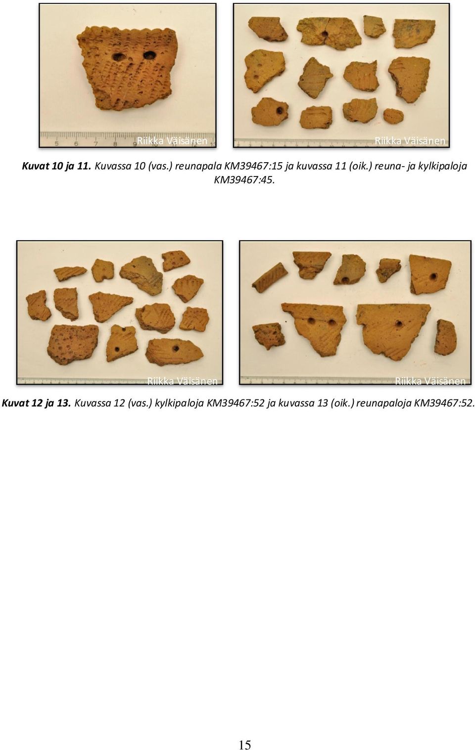 ) reuna- ja kylkipaloja KM39467:45. Kuvat 12 ja 13.