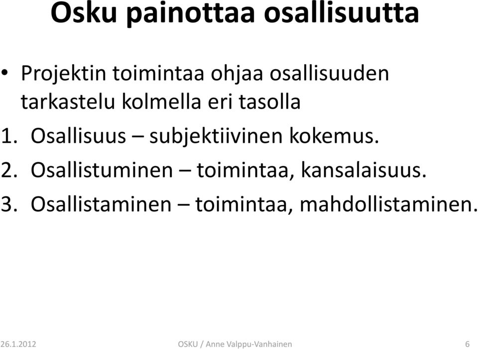 Osallisuus subjektiivinen kokemus. 2.
