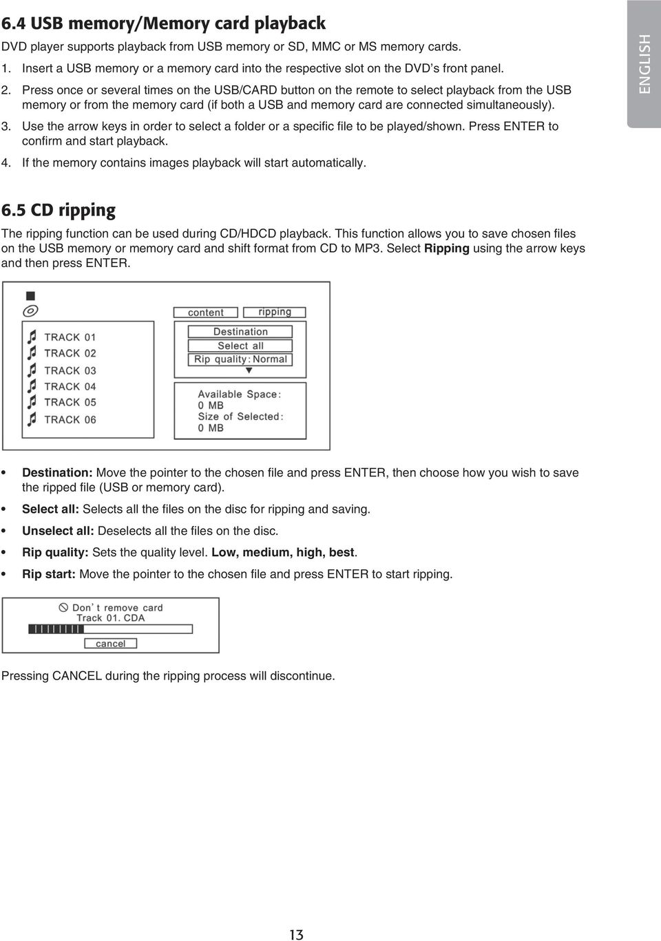Press once or several times on the USB/CARD button on the remote to select playback from the USB memory or from the memory card (if both a USB and memory card are connected simultaneously). 3.
