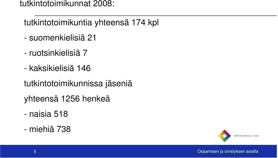 kaksikielisiä 146 tutkintotoimikunnissa jäseniä yhteensä