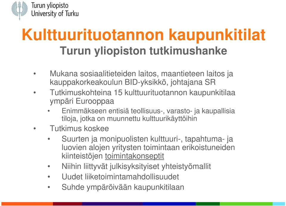 jotka on muunnettu kulttuurikäyttöihin Tutkimus koskee Suurten ja monipuolisten kulttuuri-, tapahtuma- ja luovien alojen yritysten toimintaan