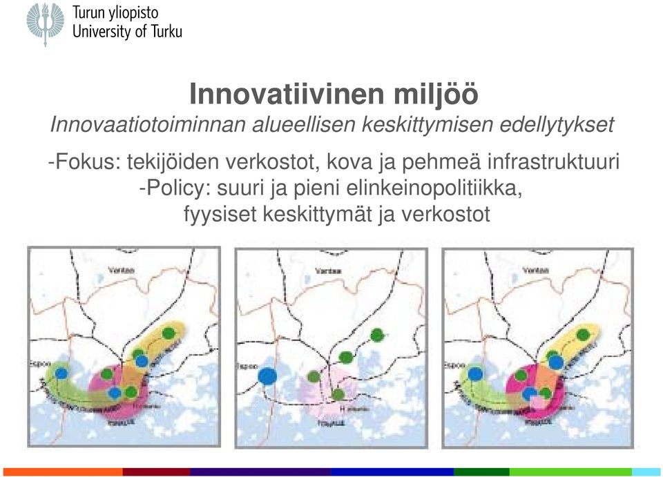 verkostot, kova ja pehmeä infrastruktuuri -Policy: