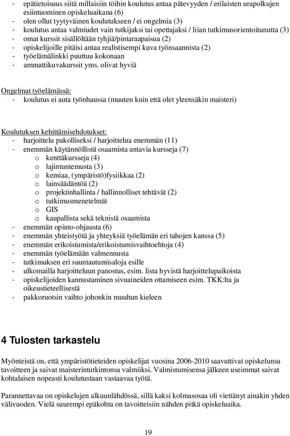 - työelämälinkki puuttuu kokonaan - ammattikuvakurssit yms.