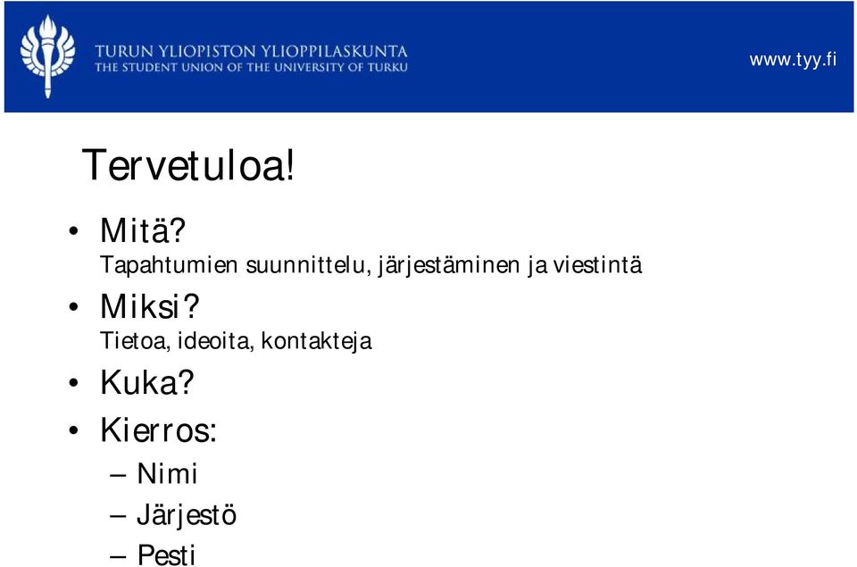 järjestäminen ja viestintä Miksi?