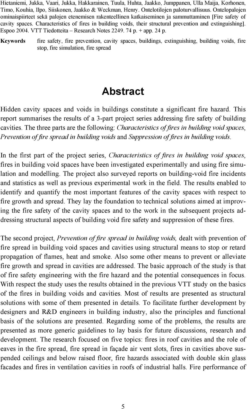 Characteristics of fires in building voids, their structural prevention and extinguishing]. Espoo 24. VTT Tiedotteita Research Notes 2249. 74 p. + app. 24 p.