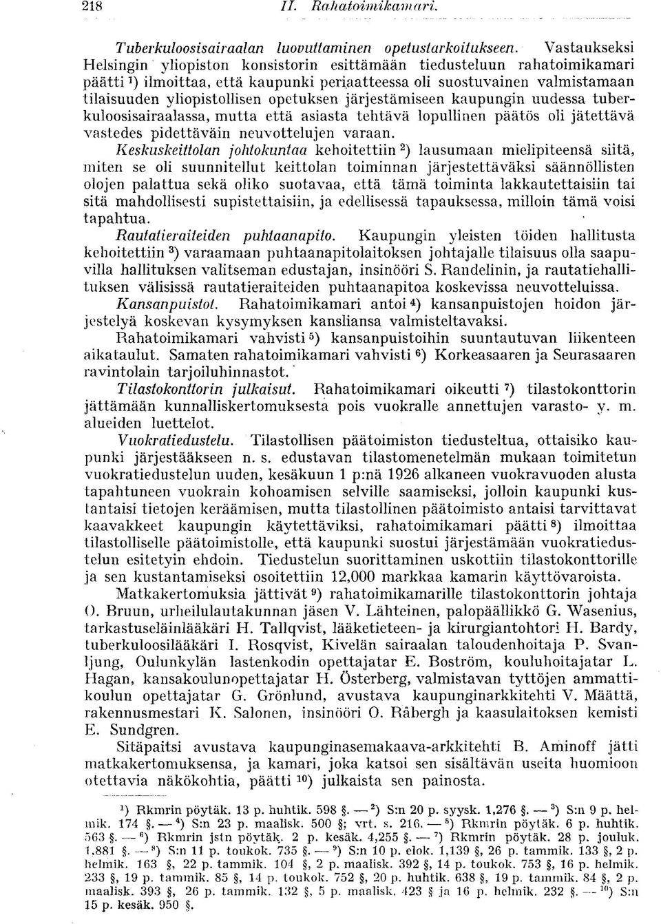 opetuksen järjestämiseen kaupungin uudessa tuberkuloosisairaalassa, mutta että asiasta tehtävä lopullinen päätös oli jätettävä vastedes pidettäväin neuvottelujen varaan.